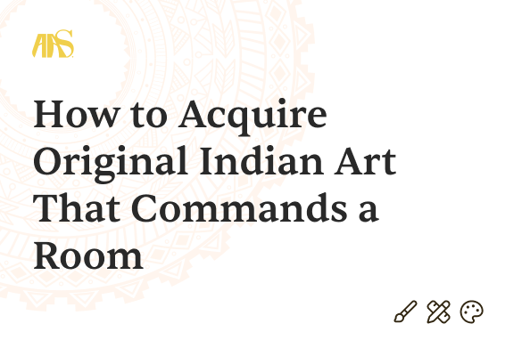 Indian Paintings Online: How to Acquire Original Indian Art That Commands a Room